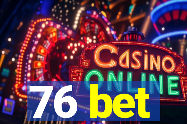 76 bet